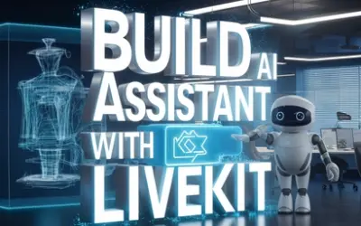 Build AI Assistant with LiveKit: Real-Time Voice and Visual Interaction