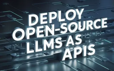 Deploy Open-Source LLMs as APIs Guide