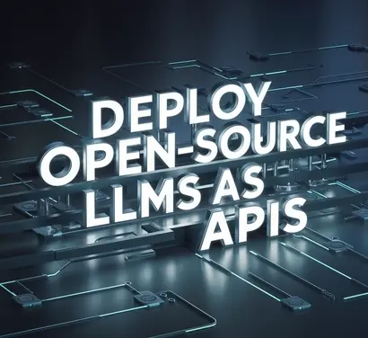 Deploy Open-Source LLMs as APIs Guide