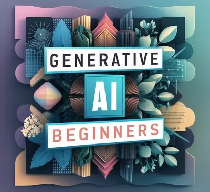 Generative AI for Beginners: Comprehensive Guide