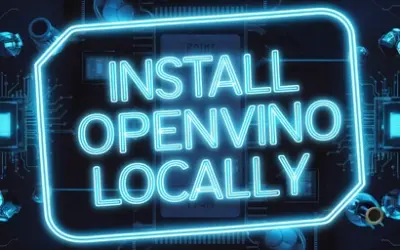 Install OpenVINO Locally for Intel GPU and CPU