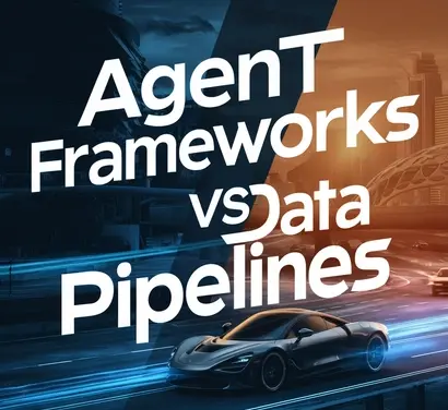 Agent Frameworks vs Data Pipelines: What to Use