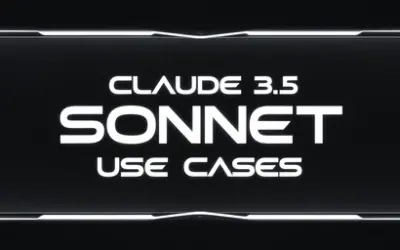 21 Powerful Use Cases for Claude 3.5 Sonnet