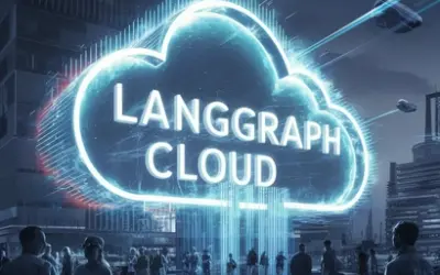 LangGraph Cloud Launch: Build Reliable Agents