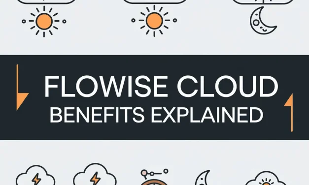 Flowise Cloud Benefits Explained