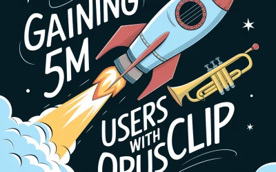 Gaining 5M Users with OpusClip