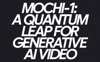 Mochi-1: A Quantum Leap for Generative AI Video