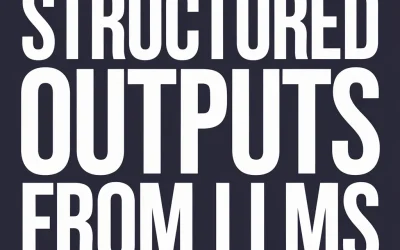 Structured Outputs from LLMs