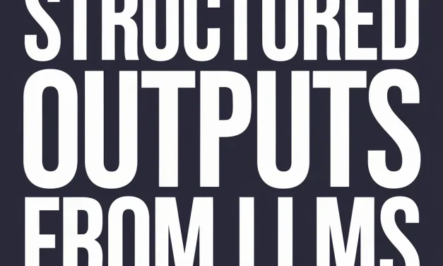 Structured Outputs from LLMs