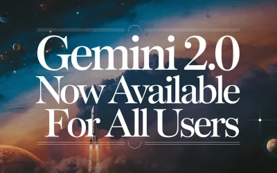 Gemini 2.0 Now Available for All Users