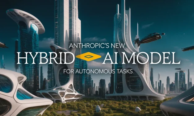 Anthropic’s New Hybrid AI Model for Autonomous Tasks