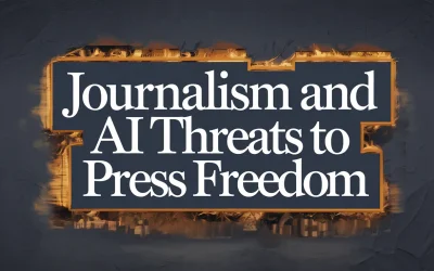Journalism and AI Threats to Press Freedom