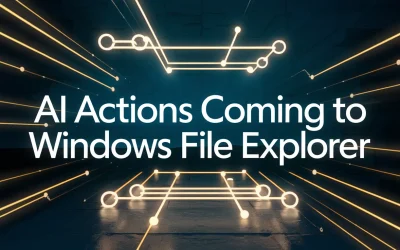 AI Actions Coming to Windows File Explorer