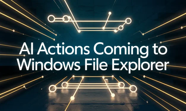 AI Actions Coming to Windows File Explorer