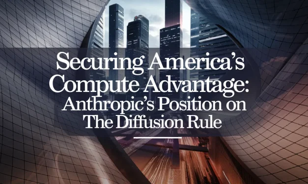Securing America’s Compute Advantage: Anthropic’s Position on the Diffusion Rule