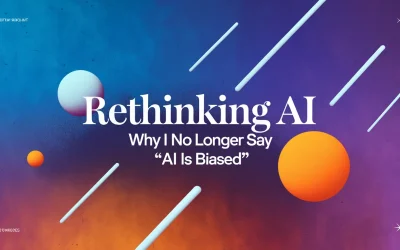 Rethinking AI: Why I No Longer Say “AI is Biased”