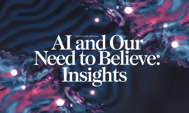 AI and Our Need to Believe: Insights