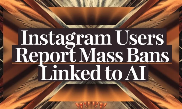 Instagram Users Report Mass Bans Linked to AI