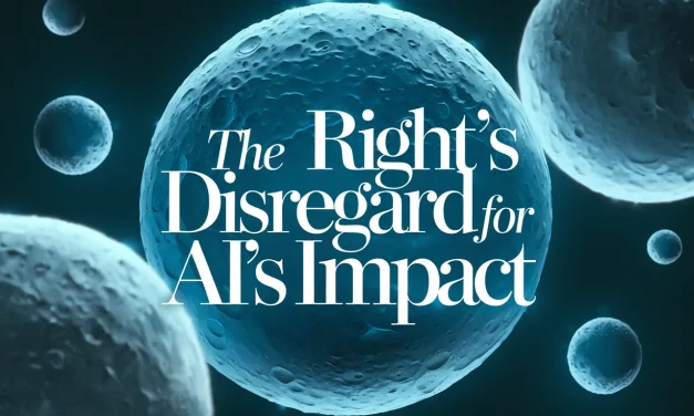 The Right’s Disregard for AI’s Impact