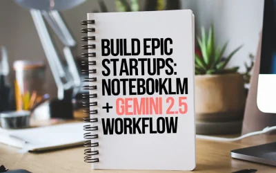 Build Epic Startups: NotebookLM + Gemini 2.5 Workflow