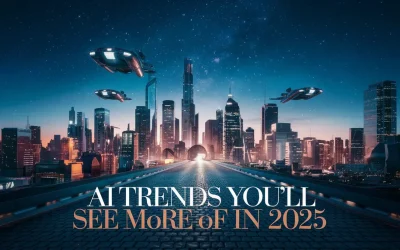 AI Trends You’ll See More of in 2025