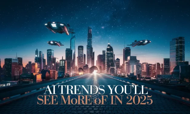 AI Trends You’ll See More of in 2025