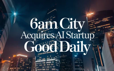 6AM City Acquires AI Startup Good Daily