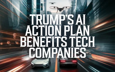 Trump’s AI Action Plan Benefits Tech Companies