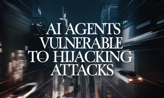AI Agents Vulnerable to Hijacking Attacks