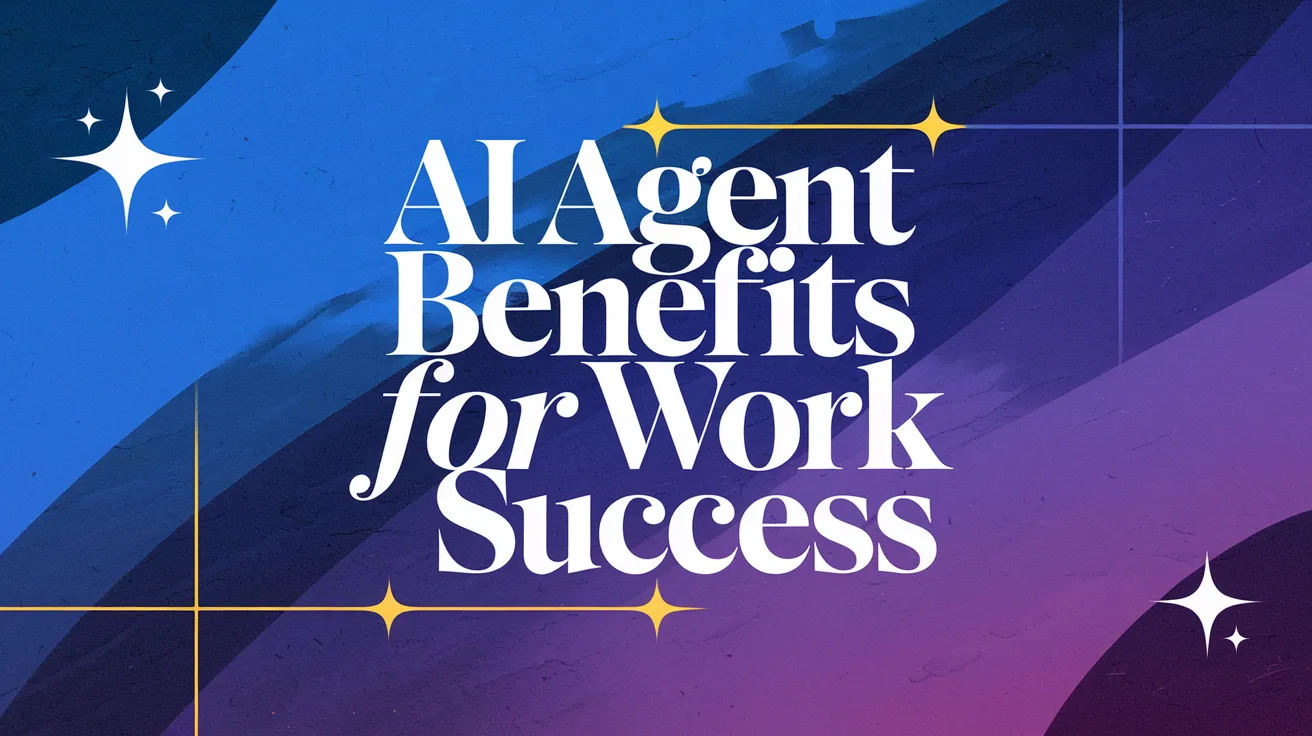 AI Agent Benefits for Work Success