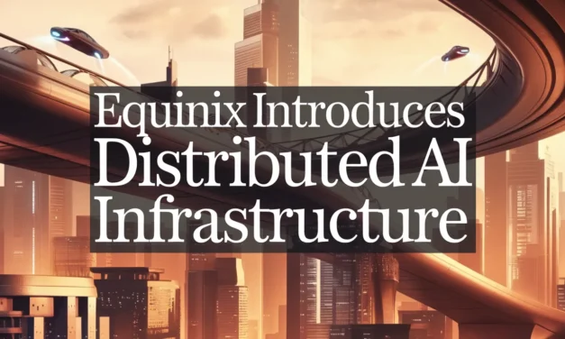 Equinix Introduces Distributed AI Infrastructure