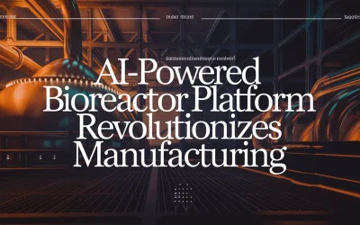 AI-Powered Bioreactor Platform Revolutionizes Manufacturing