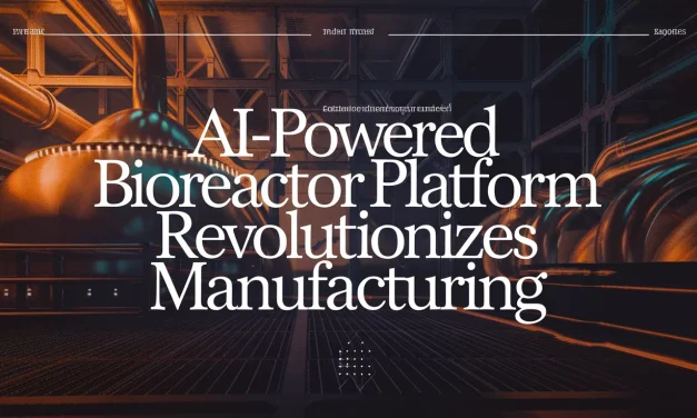AI-Powered Bioreactor Platform Revolutionizes Manufacturing