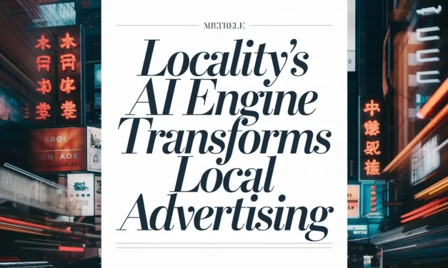 Locality’s AI Engine Transforms Local Advertising