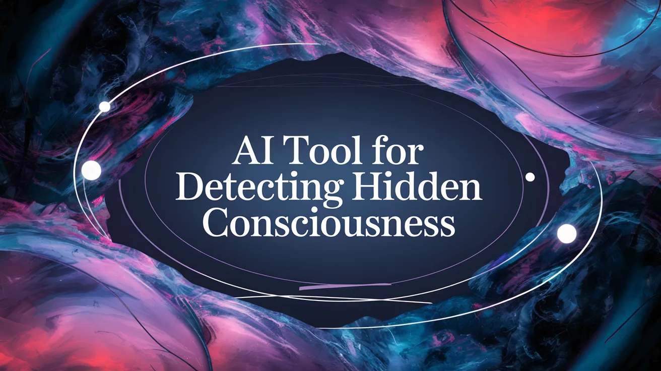 AI Tool for Detecting Hidden Consciousness