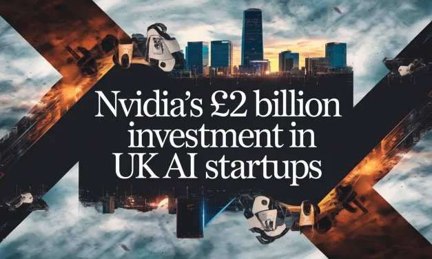 NVIDIA’s £2 Billion Investment in UK AI Startups