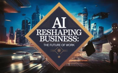 AI Reshaping Business: The Future of Work