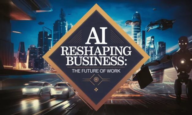 AI Reshaping Business: The Future of Work