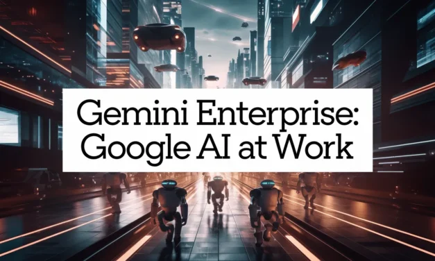 Gemini Enterprise: Google AI at Work