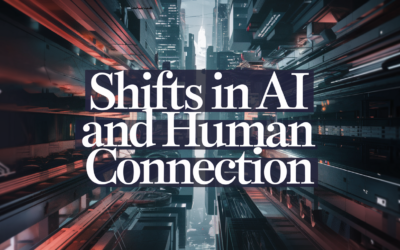 Shifts in AI and Human Connection