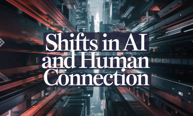 Shifts in AI and Human Connection