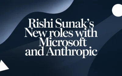 Rishi Sunak’s New Roles with Microsoft and Anthropic