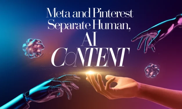 Meta and Pinterest Separate Human, AI Content