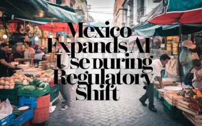 Mexico Expands AI Use During Regulatory Shift