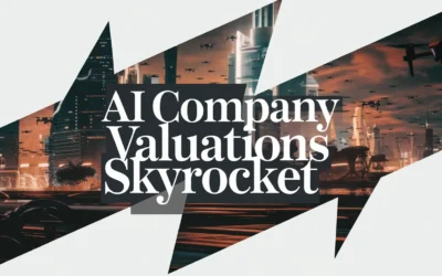 AI Company Valuations Skyrocket