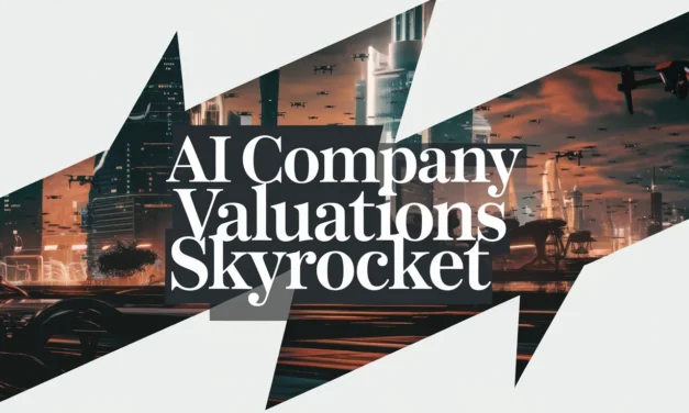 AI Company Valuations Skyrocket