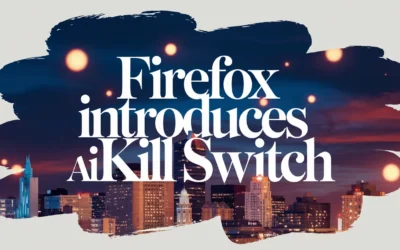 Firefox Introduces AI Kill Switch
