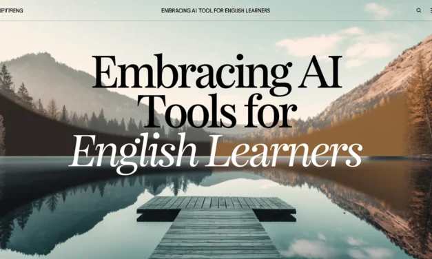 Embracing AI Tools for English Learners