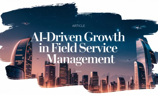 AI-Driven Growth in Field Service Management