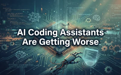 AI Coding Assistants Are Getting Worse